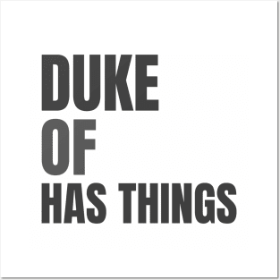 Duke Of Has Things Posters and Art